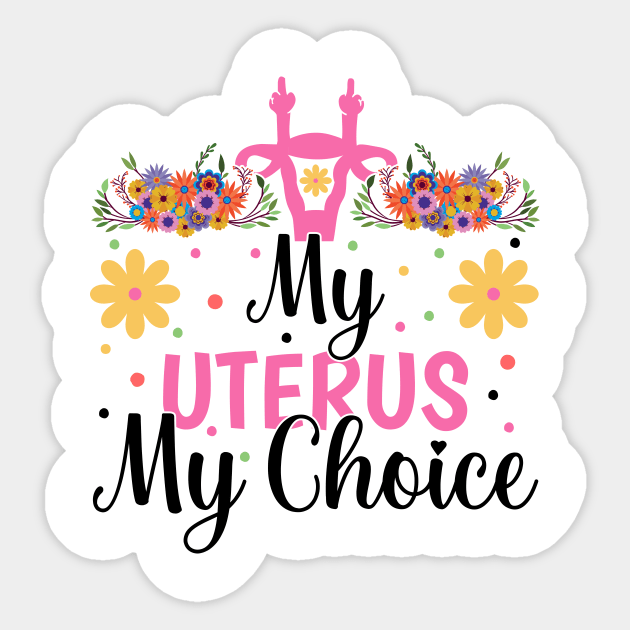 my Uterus my choice Sticker by TheDesignDepot